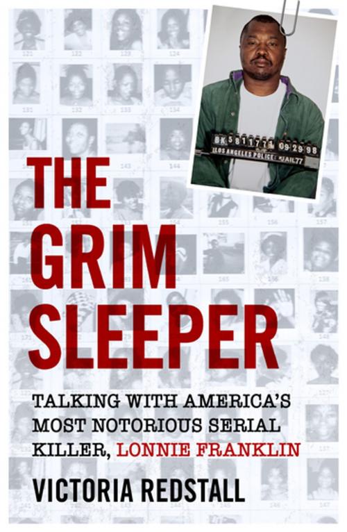 Cover of the book The Grim Sleeper - Talking with America's Most Notorious Serial Killer, Lonnie Franklin by Victoria Redstall, John Blake Publishing
