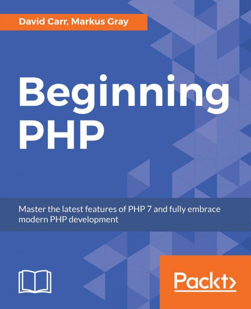 Cover of the book Beginning PHP by David Carr, Markus Gray, Packt Publishing