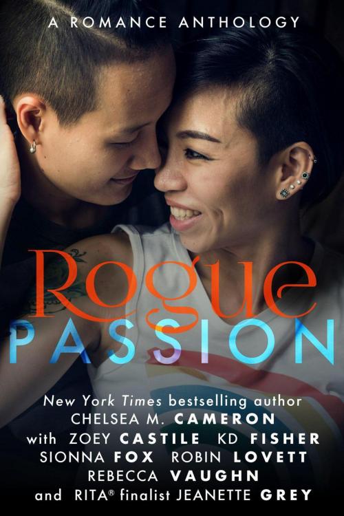 Cover of the book Rogue Passion by Sionna Fox, Chelsea M. Cameron, Zoey Castile, Jeanette Grey, Robin Lovett, KD Fisher, Rebecca Vaughn, Rogue Passion Publishing