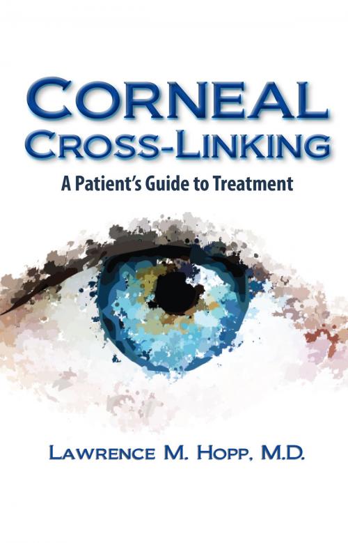 Cover of the book Corneal Cross-Linking by Lawrence M Hopp, Addicus Books