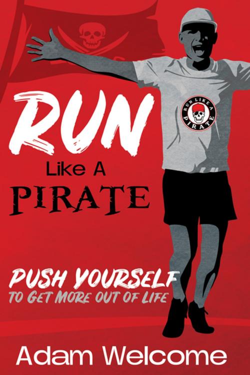 Cover of the book Run Like a PIRATE by Adam Welcome, Dave Burgess Consulting, Inc.