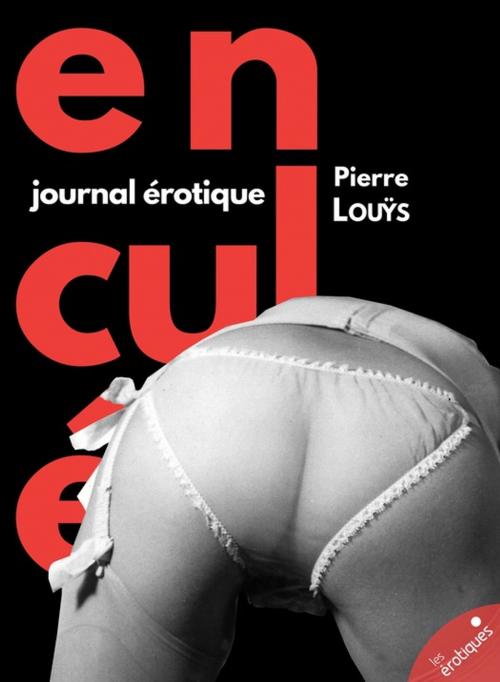 Cover of the book Enculées by Pierre Louÿs, Les érotiques by Léa