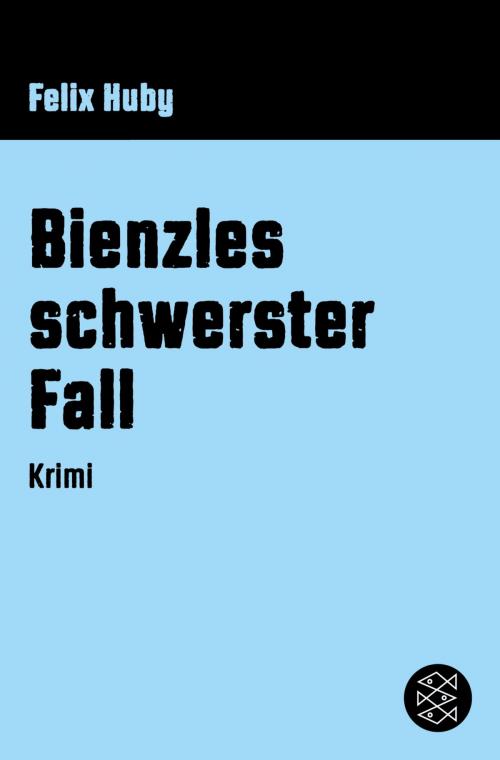Cover of the book Bienzles schwerster Fall by Felix Huby, FISCHER E-Books