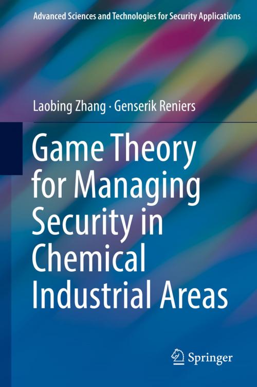 Cover of the book Game Theory for Managing Security in Chemical Industrial Areas by Laobing Zhang, Genserik Reniers, Springer International Publishing