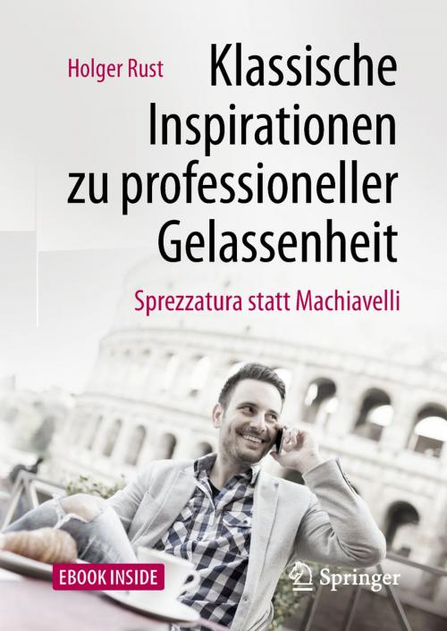 Cover of the book Klassische Inspirationen zu professioneller Gelassenheit by Holger Rust, Springer Fachmedien Wiesbaden