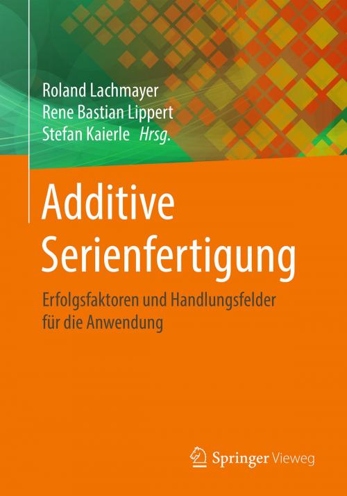 Cover of the book Additive Serienfertigung by , Springer Berlin Heidelberg