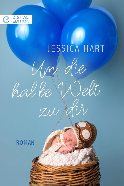 Cover of the book Um die halbe Welt zu dir by Jessica Hart, CORA Verlag