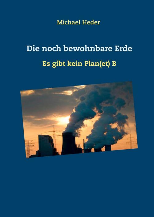 Cover of the book Die noch bewohnbare Erde by , Books on Demand