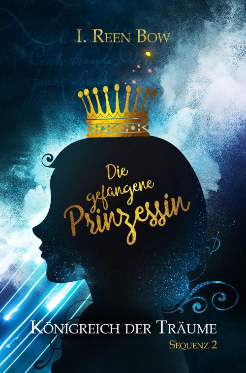 Cover of the book Königreich der Träume - Sequenz 2: Die gefangene Prinzessin by I. Reen Bow, Greenlight Press