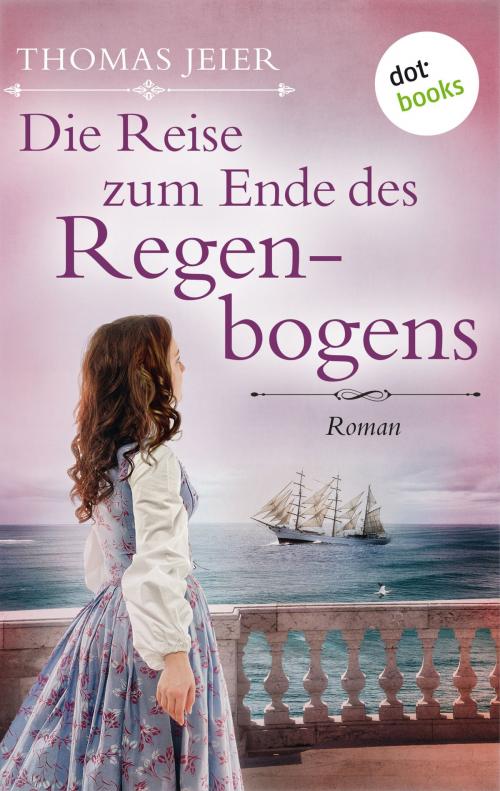 Cover of the book Die Reise zum Ende des Regenbogens by Thomas Jeier, dotbooks GmbH