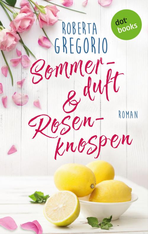 Cover of the book Sommerduft und Rosenknospen by Roberta Gregorio, dotbooks GmbH