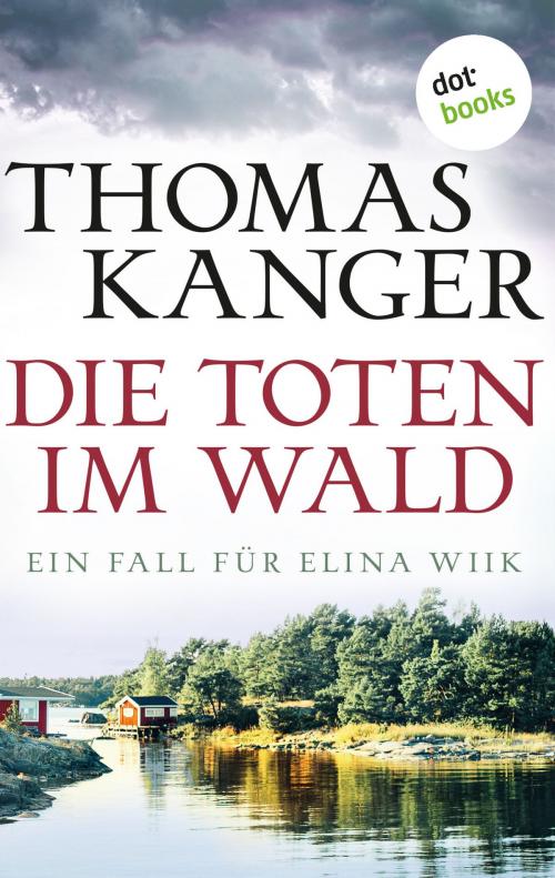 Cover of the book Die Toten im Wald by Thomas Kanger, dotbooks GmbH