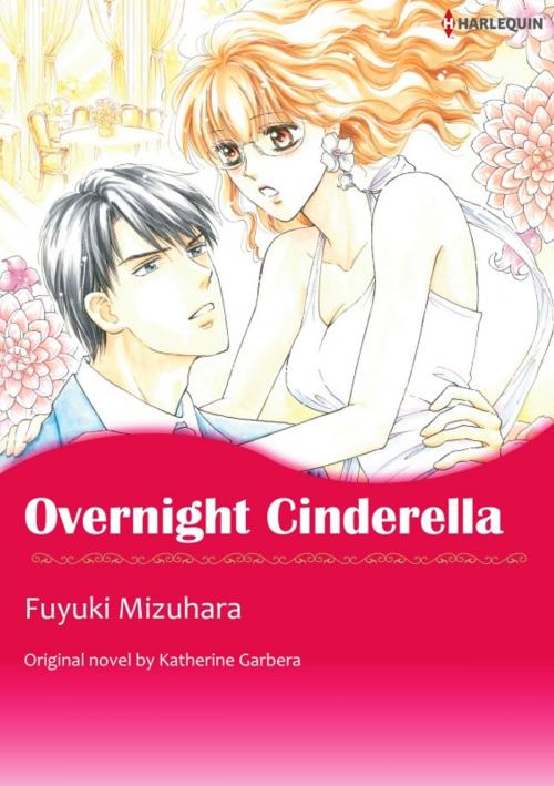 Cover of the book OVERNIGHT CINDERELLA by KATHERINE GARBERA, Harlequin / SB Creative Corp.