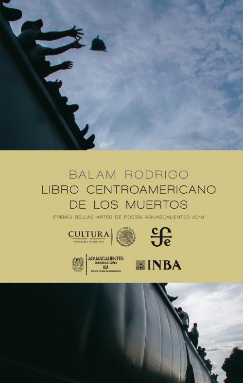 Cover of the book Libro centroamericano de los muertos by Rodrigo Balam, Fondo de Cultura Económica