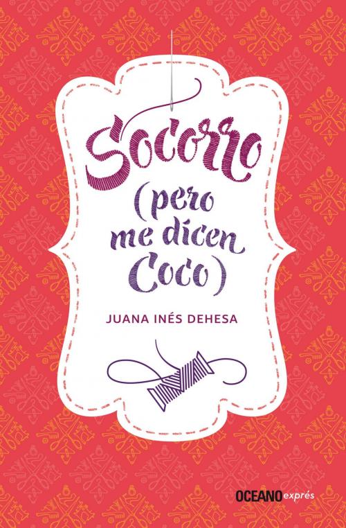 Cover of the book Socorro (pero me dicen Coco) by Juana Inés Dehesa, Océano exprés