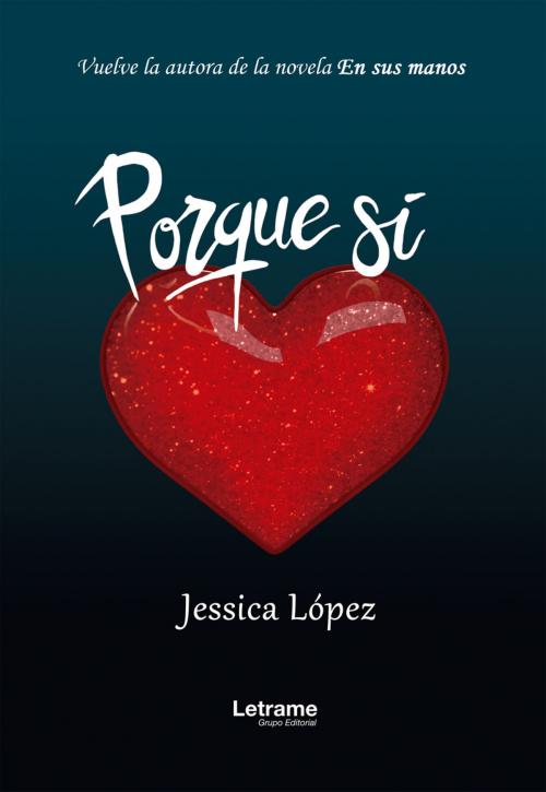 Cover of the book Porque sí by Jessica López Villanueva, Letrame Grupo Editorial