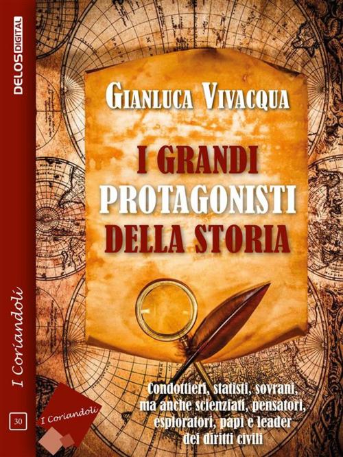 Cover of the book I grandi protagonisti della Storia by Gianluca Vivacqua, Delos Digital