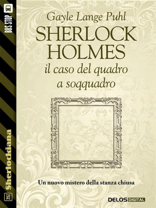 Cover of the book Sherlock Holmes e il caso del quadro a soqquadro by Gayle Lange Puhl, Delos Digital