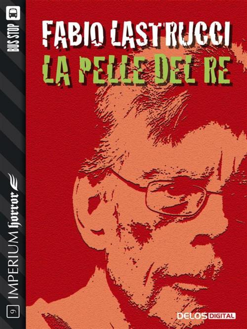 Cover of the book La pelle del re by Fabio Lastrucci, Delos Digital