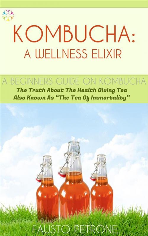 Cover of the book Kombucha: A Wellness Elixir by Fausto Petrone, La Matrix Divina Media