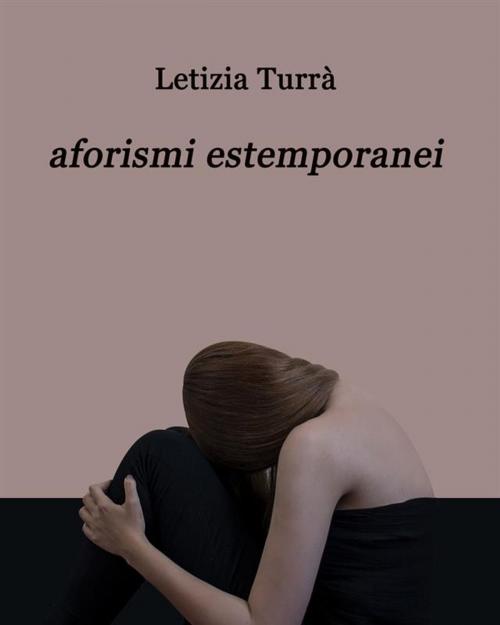 Cover of the book Aforismi estemporanei by Letizia Turrà, Letizia Turrà