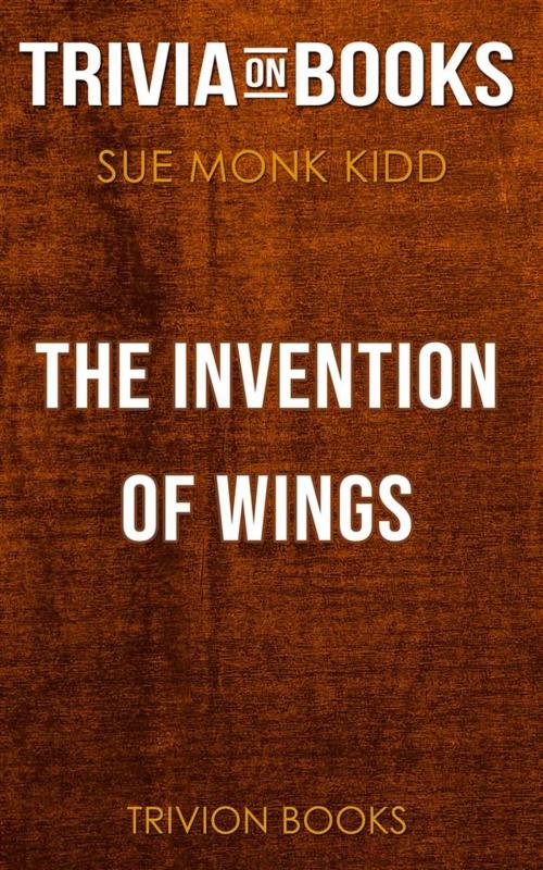 Cover of the book The Invention of Wings by Sue Monk Kidd (Trivia-On-Books) by Trivion Books, Trivion Books