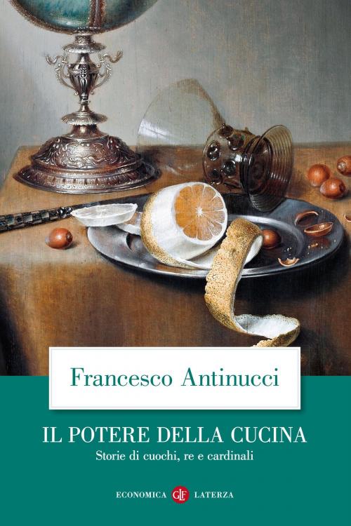 Cover of the book Il potere della cucina by Francesco Antinucci, Editori Laterza