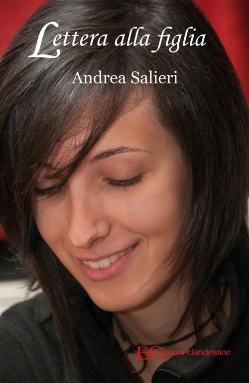 Cover of the book Lettera alla figlia by Andrea Salieri, : 9788865968031