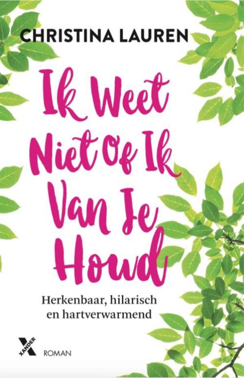 Cover of the book Ik weet niet of ik van je houd by Christina Lauren, Xander Uitgevers B.V.