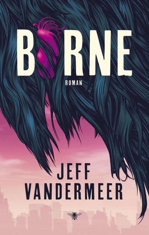 Cover of the book Borne by Jeff VanderMeer, Bezige Bij b.v., Uitgeverij De