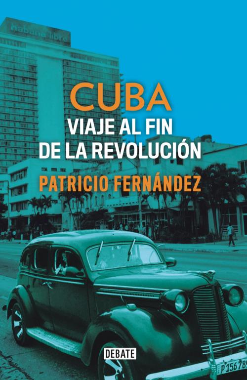 Cover of the book Cuba by Patricio Fernandez, Penguin Random House Grupo Editorial Chile