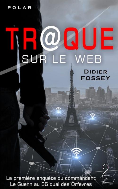 Cover of the book Tr@que sur le Web by Didier Fossey, Flamant Noir Editions