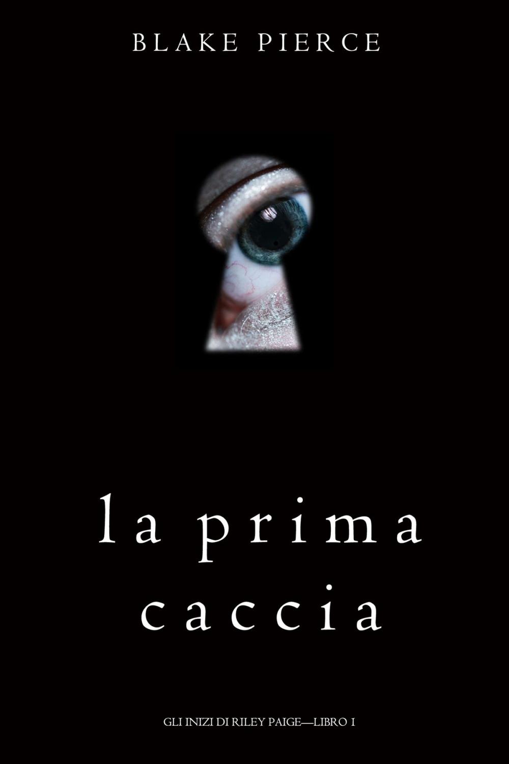 Big bigCover of La Prima Caccia (Gli Inizi di Riley Paige—Libro 1)