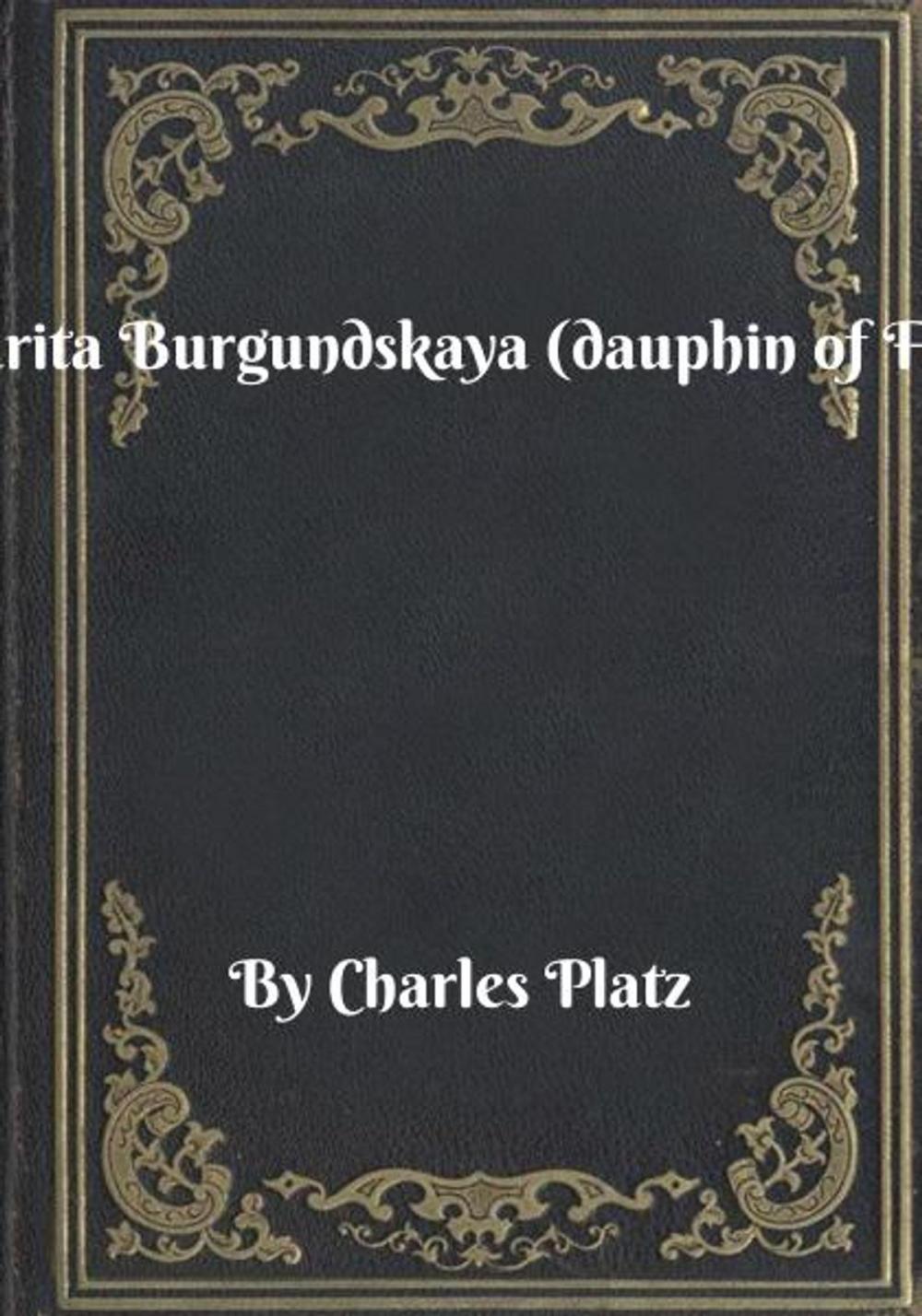 Big bigCover of Margarita Burgundskaya (dauphin of France)