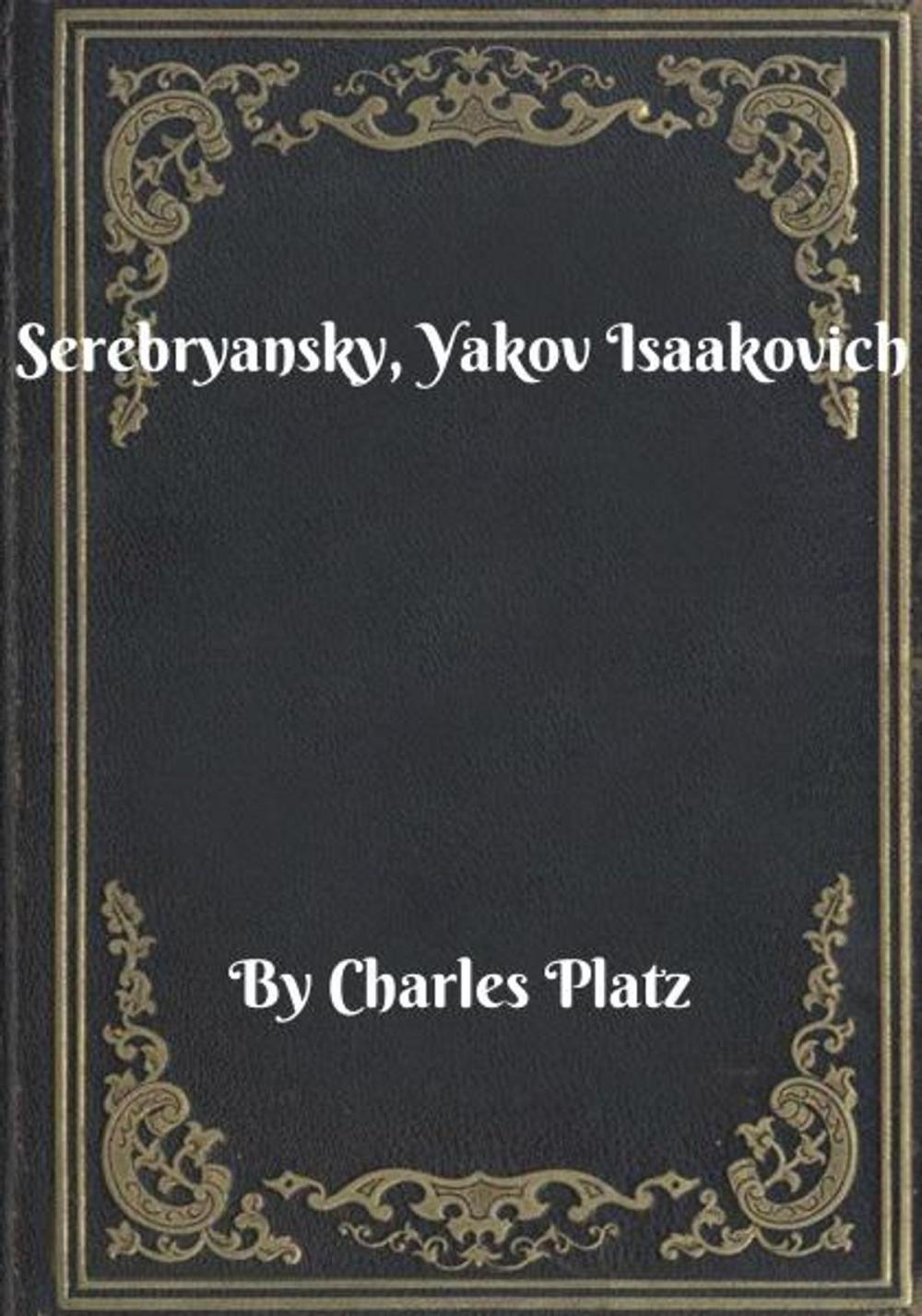 Big bigCover of Serebryansky, Yakov Isaakovich