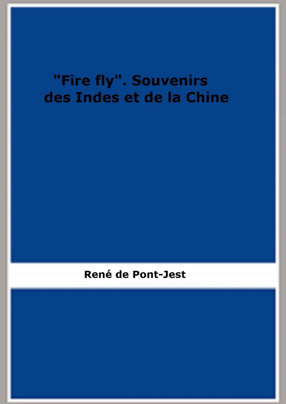 Big bigCover of "Fire fly". Souvenirs des Indes et de la Chine