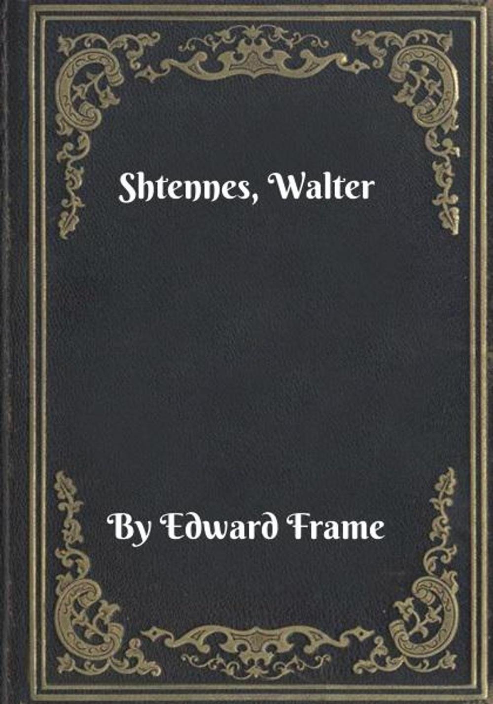 Big bigCover of Shtennes, Walter