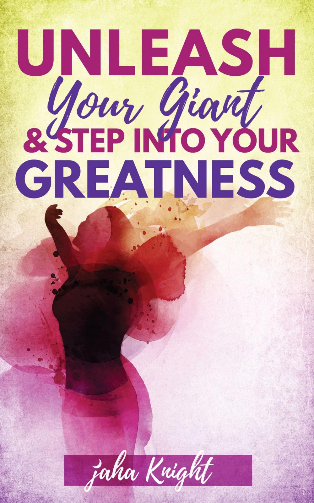 Big bigCover of Unleash Your Giant & Step Into Your Greatness