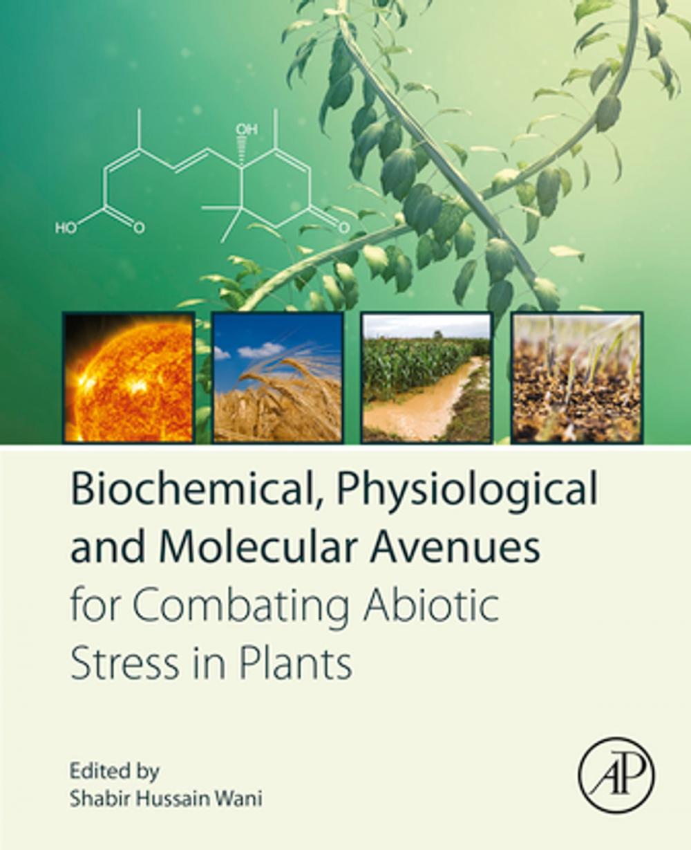 Big bigCover of Biochemical, Physiological and Molecular Avenues for Combating Abiotic Stress in Plants