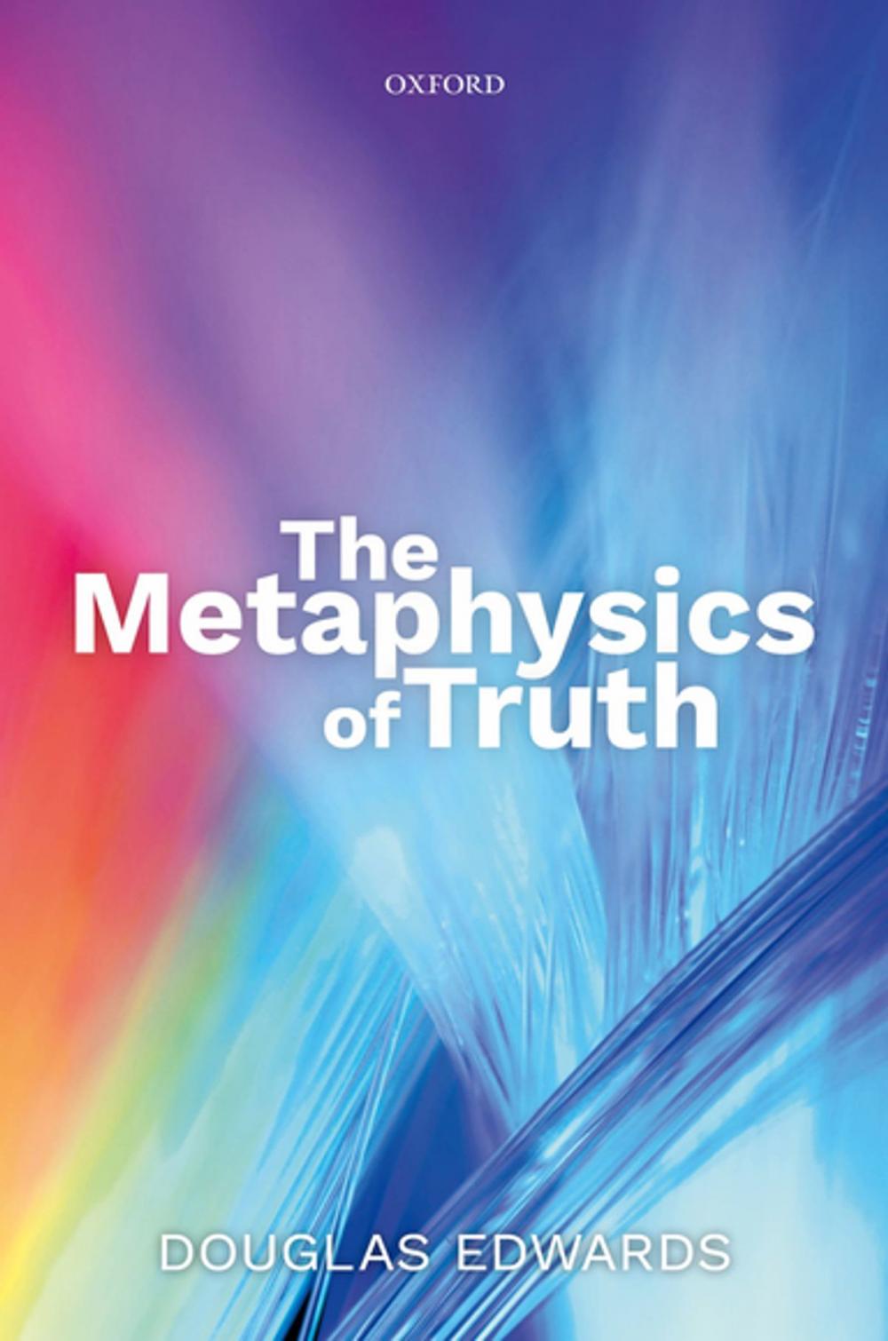 Big bigCover of The Metaphysics of Truth