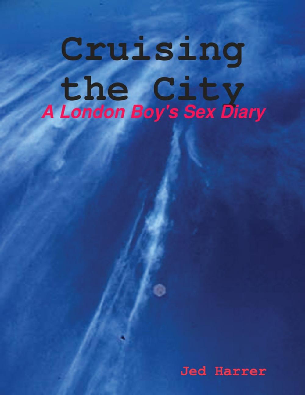 Big bigCover of Cruising the City: A London Boy's Sex Diary