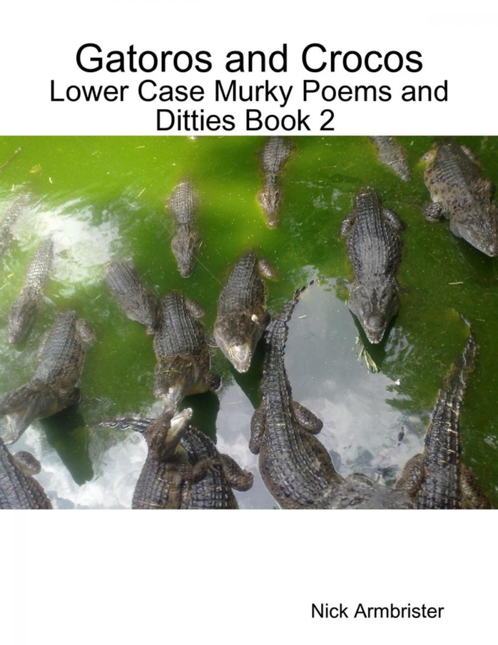 Big bigCover of Gatoros and Crocos: Lower Case Murky Poems and Ditties Book 2