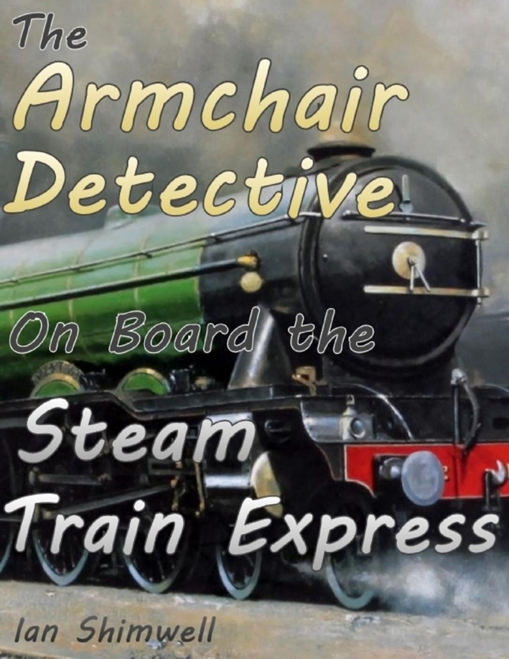 Big bigCover of The Armchair Detective On Board the Steam Train Express