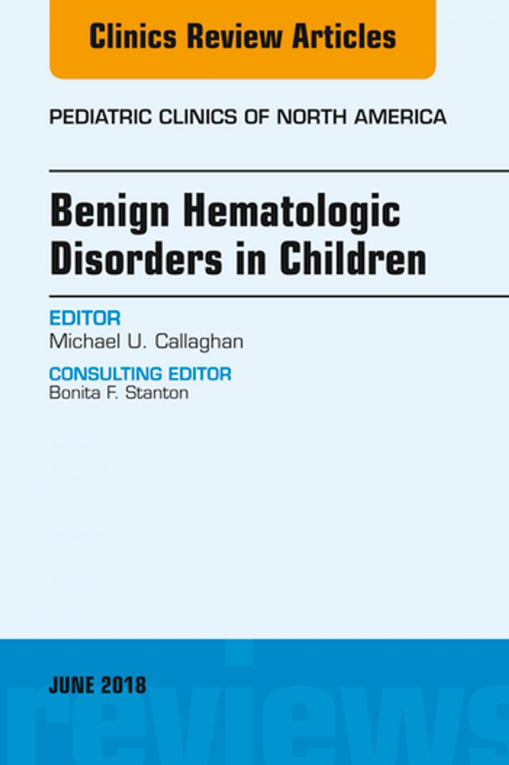 Big bigCover of Benign Hematologic Disorders in Children, An Issue of Pediatric Clinics of North America, E-Book