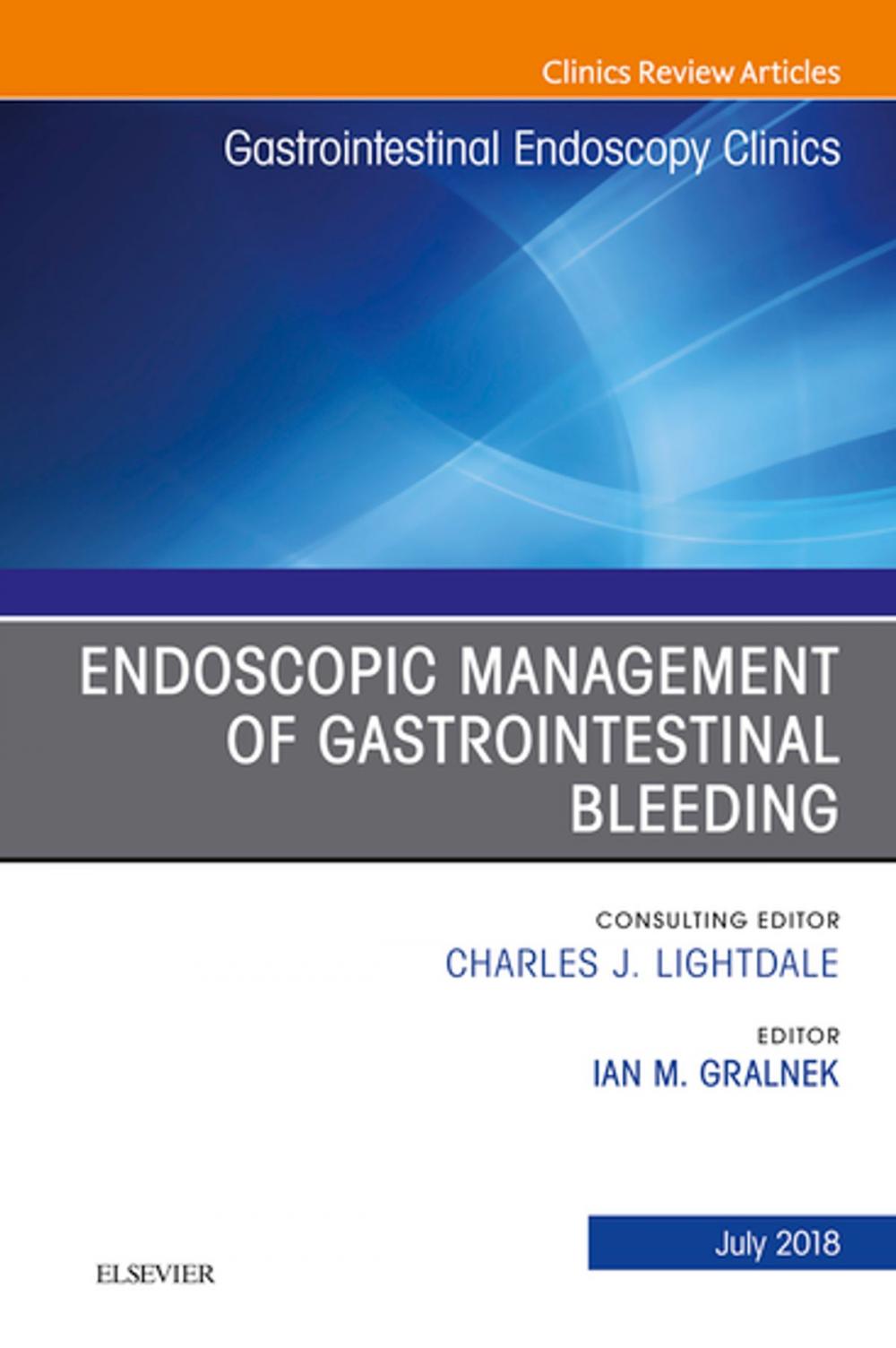 Big bigCover of Endoscopic Management of Gastrointestinal Bleeding, An Issue of Gastrointestinal Endoscopy Clinics, E-Book