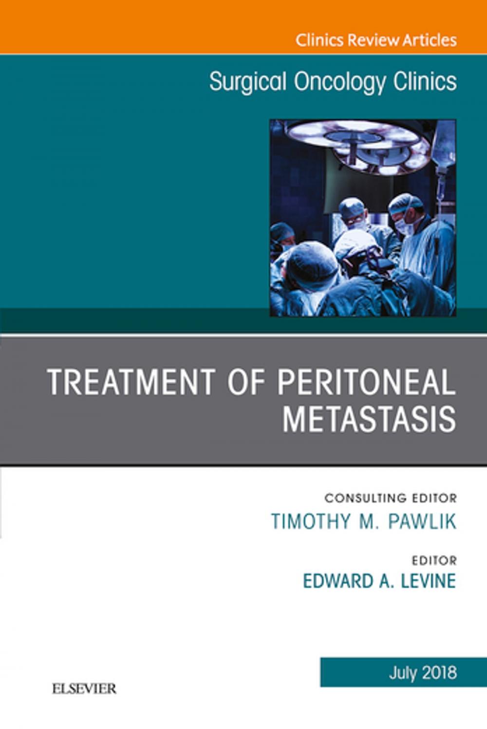 Big bigCover of Treatment of Peritoneal Metastasis, An Issue of Surgical Oncology Clinics of North America, E-Book