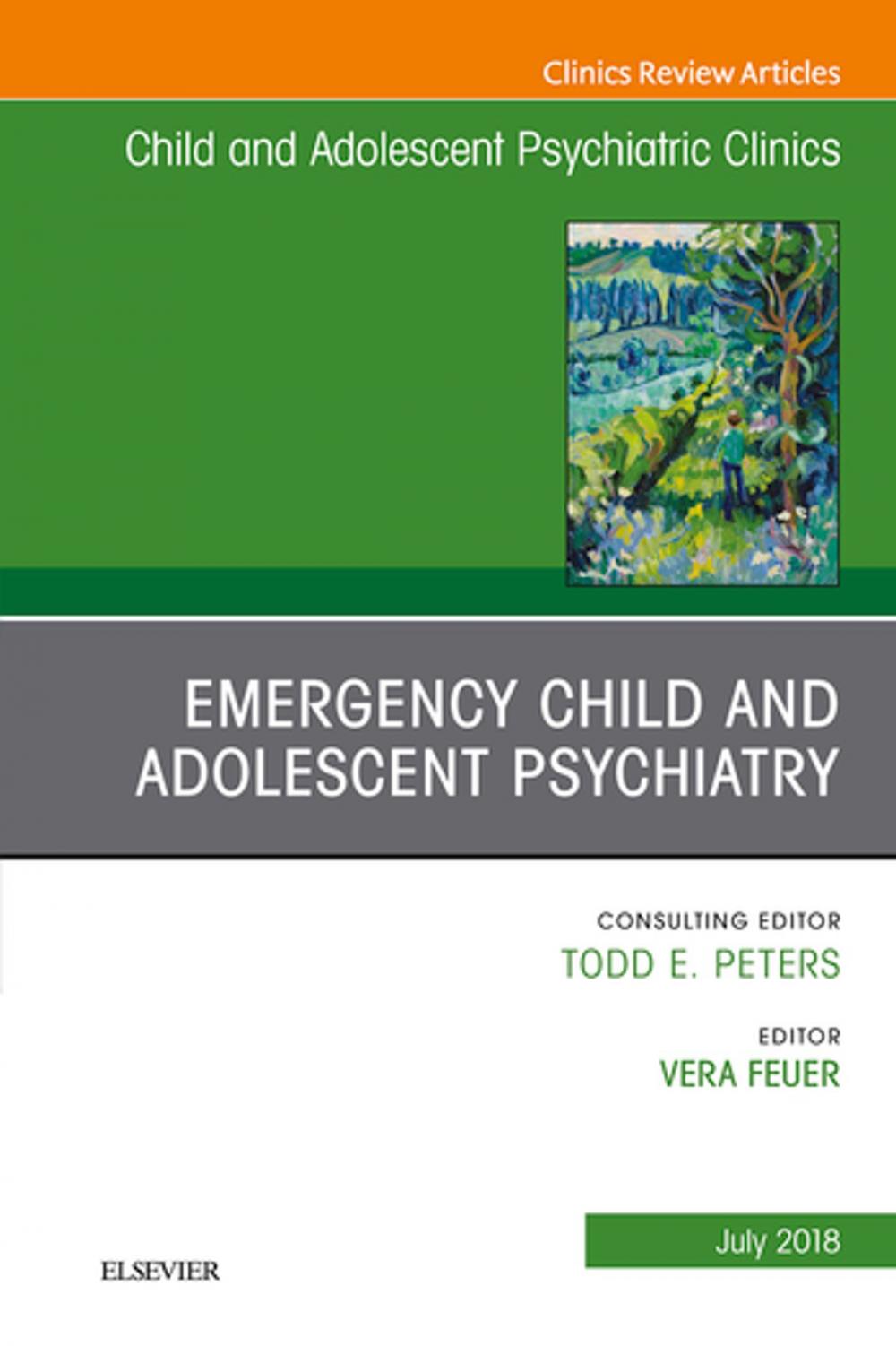 Big bigCover of Emergency Child and Adolescent Psychiatry, An Issue of Child and Adolescent Psychiatric Clinics of North America E-Book