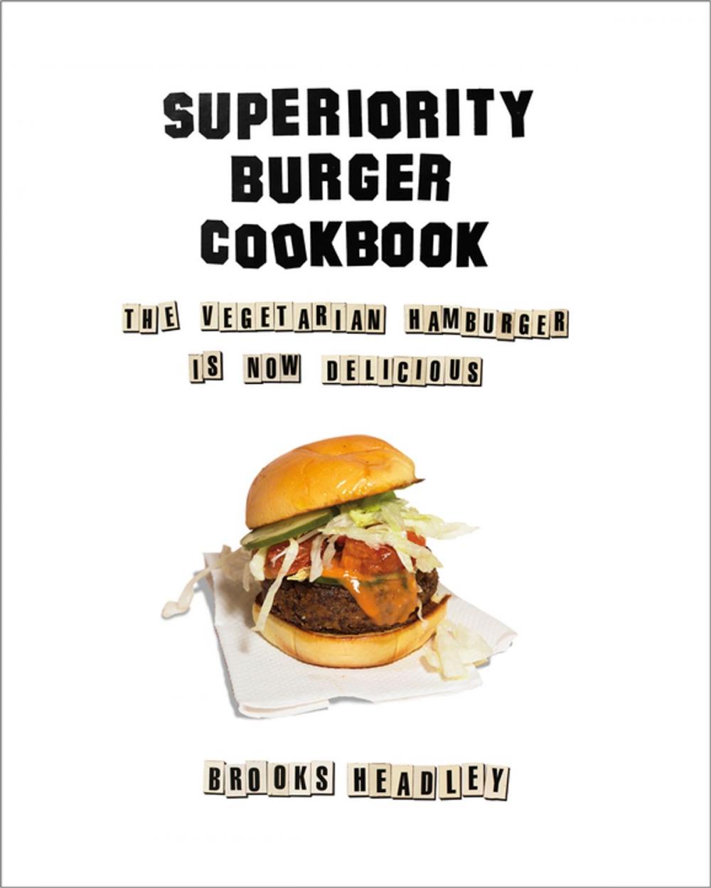 Big bigCover of Superiority Burger Cookbook: The Vegetarian Hamburger Is Now Delicious