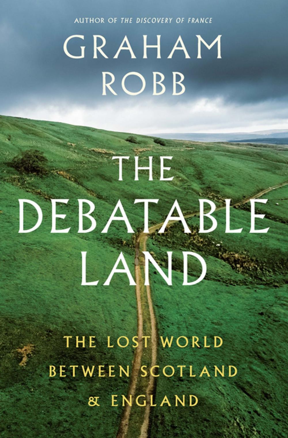 Big bigCover of The Debatable Land: The Lost World Between Scotland and England