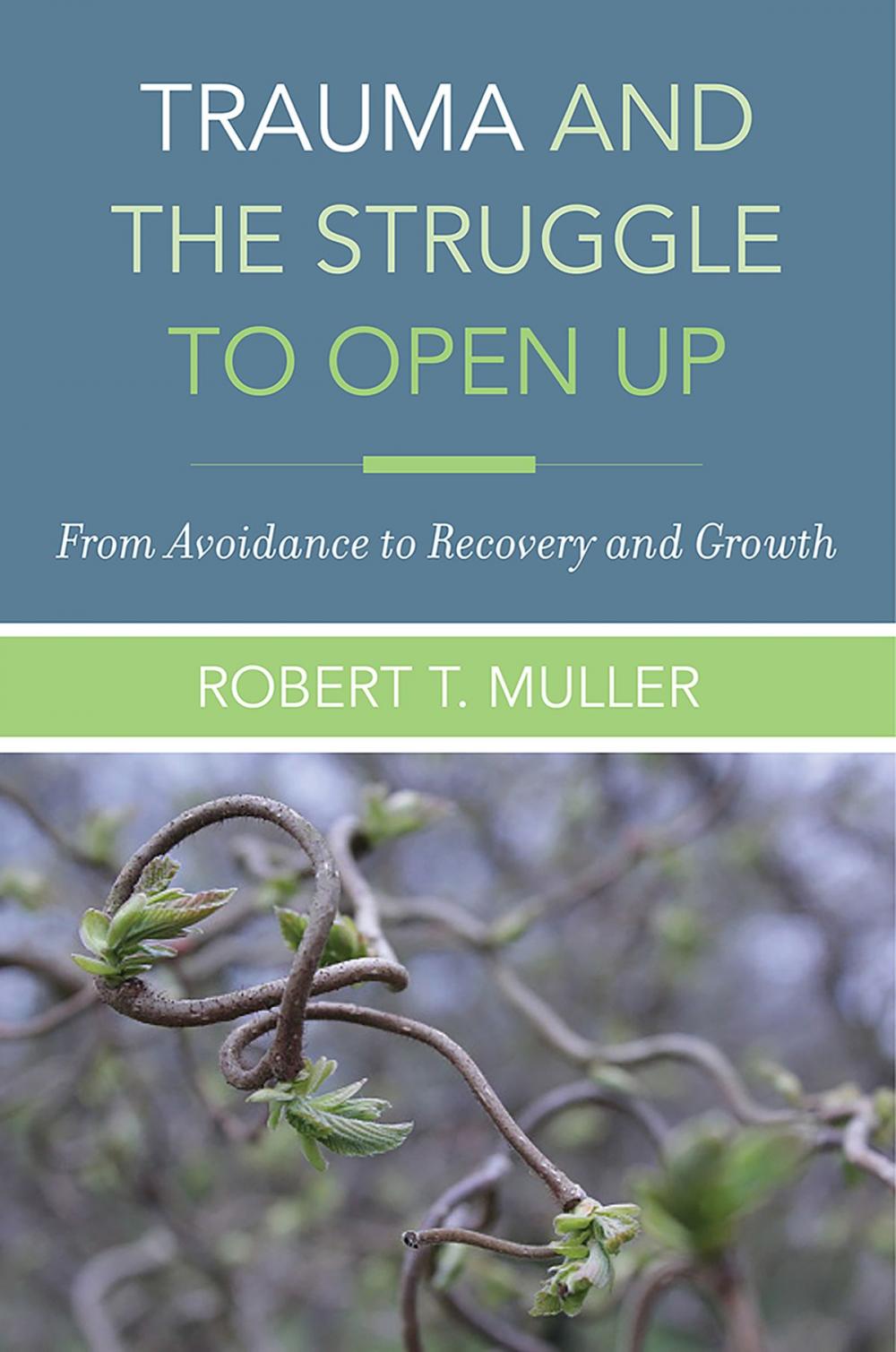 Big bigCover of Trauma and the Struggle to Open Up: From Avoidance to Recovery and Growth